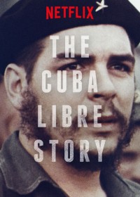 Câu chuyện về một Cuba tự do | The Cuba Libre Story (2015)