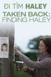 Đi Tìm Haley | Taken Back: Finding Haley (2012)