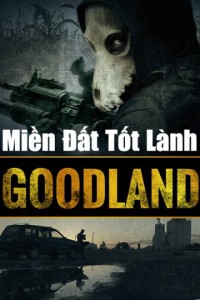 Miền Đất Tốt Lành | Goodland (2017)